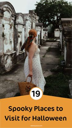 a woman in a white dress holding a basket with the words spooky places to visit for halloween