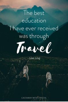 the best education i have ever received was through travel