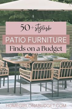 patio furniture with text overlay that reads 50 stylish patio furniture finds on a budget