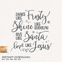 the dance like frosty shine like rudolph give santa love like jesus svt file