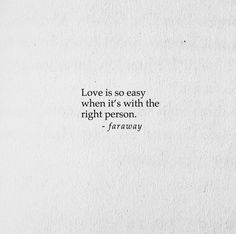 the quote love is so easy when it's with the right person