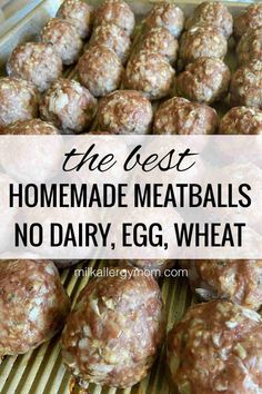 homemade meatballs with text overlay that reads the best homemade meatballs no dairy, egg, wheat