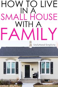 a white house with the words how to live in a small house with a family