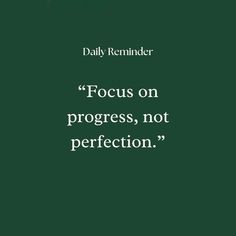 the quote for daily reminder focus on progress, not perfection