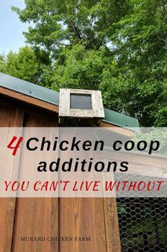 a chicken coop with the words 4 chicken coop additions you can't live without