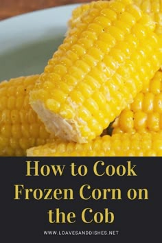 corn on the cob with text overlay how to cook frozen corn on the cob