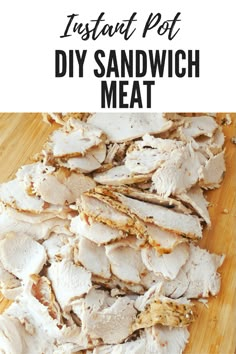 the instructions for how to make instant pot diy sandwich meat on a cutting board