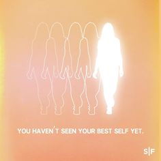 the silhouettes of people are shown against an orange and yellow background with text that reads, you haven't seen your best self yet