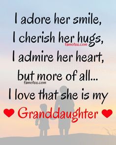 an image of a mother and child with the words i adore her smile, cherish her hugs, admire her heart, but more of all i love that she is my granddaughter