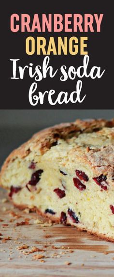 cranberry orange irish soda bread on a cutting board with text overlay that reads, cranberry orange irish soda bread