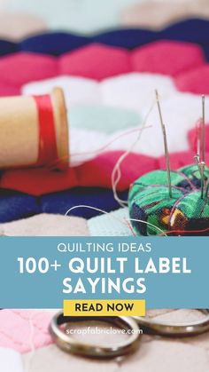 sewing needles and thread with the words quilting ideas 100 + quilt label sayings read now