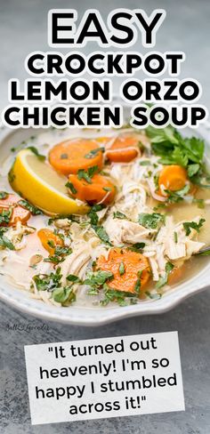 an easy crockpot lemon orzo chicken soup recipe is shown in this ad