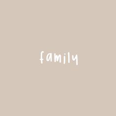 the word family written in white on a beige background