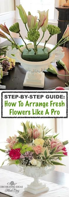 an arrangement of flowers on a table with the title step - by - step guide how to arrange fresh flowers like a pro