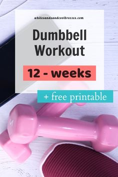 dumbbell workout with text overlay that reads, dumbbell workout 12 - weeks + free printable