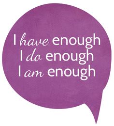 a pink sticker with the words i have enough i do enough i am enough