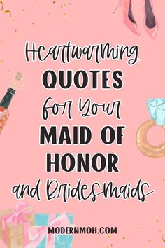 a pink background with the words, wedding quotes for your maid of honor and bridesmaids