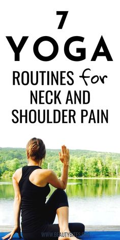 a woman doing yoga poses for neck and shoulder pain with text overlay that reads 7 yoga routinees for neck and shoulder pain