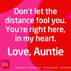 the words don't let the distance fool you you're right here, in my heart love, annie