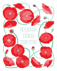 there is a card with red flowers in the middle and words below it that say, no better place than this