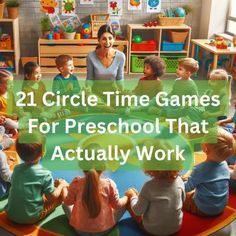 a group of children sitting around a table with the words 21 circle time games for preschool that actually work