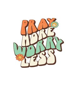 the words pray more worry less are painted in different colors and font styles on a white background