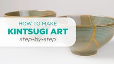 two bowls with the words how to make kintsuugi art step by step