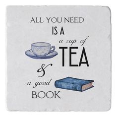 all you need is a cup of tea and a good book coaster