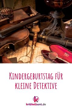 a table topped with lots of different types of items on top of each other and the words kindergebursttag fur keline detektive