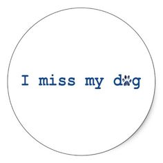 a sticker that says i miss my dog