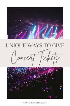 the words unique ways to give concert tickets in front of a stage full of people