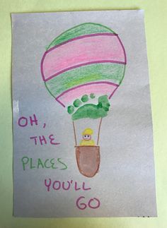 a child's drawing of a hot air balloon that says oh, the places you'll go