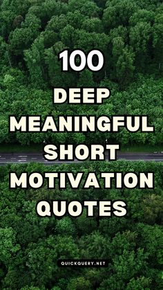 trees with the words, 100 deep meaning short motivation quotes on them in white and black