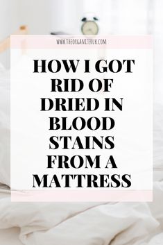 the words how i got rid of dried in blood stains from a mattress on a bed