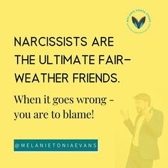 a man standing in front of a yellow background with the words narcissists are the ultimate fair - weather friends