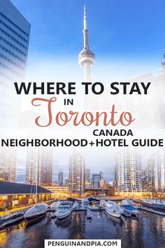 boats docked in the water with text where to stay in toronto, canada neighborhood and hotel guide