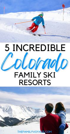 three photos with the words 5 incredible colorado family ski resort in blue, red and white