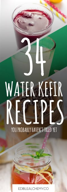 three jars filled with different types of drinks and the words 34 water kefir recipes you probably haven't tried yet