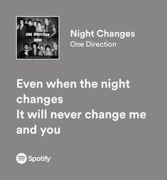 an ad for spotify with the quote even when the night changes it will never change me and you