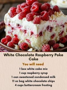 a white chocolate raspberry poke cake is on a plate with the words you will need