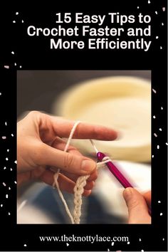 a person knitting yarn with the words 15 easy tips to crochet faster and more efficiently