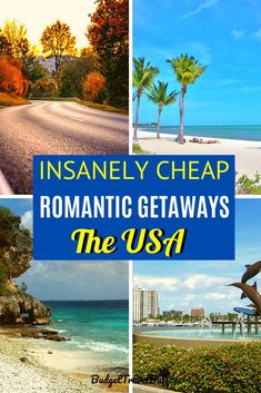 four pictures with the words, insanely cheap romantic getaways the usa