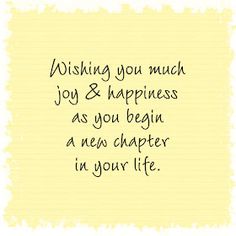 a card with the words wishing you much joy and happiness as you begin a new chapter in your life