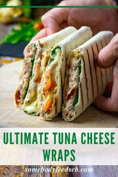 the ultimate tuna cheese wraps recipe is easy to make and delicious for lunch or dinner