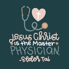 a stethoscope with the words jesus christ is the master of physician edder tai