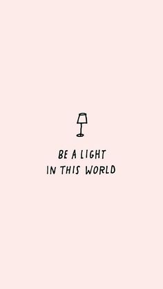 the words be a light in this world written on a pink background with a black and white lamp