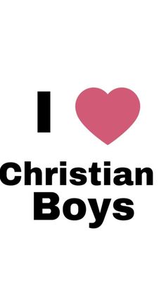 the words i love christian boys with a heart