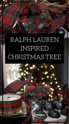 a christmas tree with plaid ribbon and ornaments in the background text reads, ralph lauren inspired christmas tree