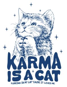 a drawing of a cat with the words karma is a cat