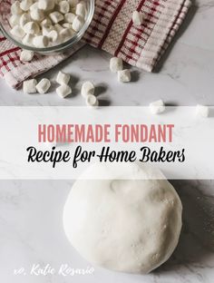 homemade fondant recipe for home bakers with marshmallows on the counter